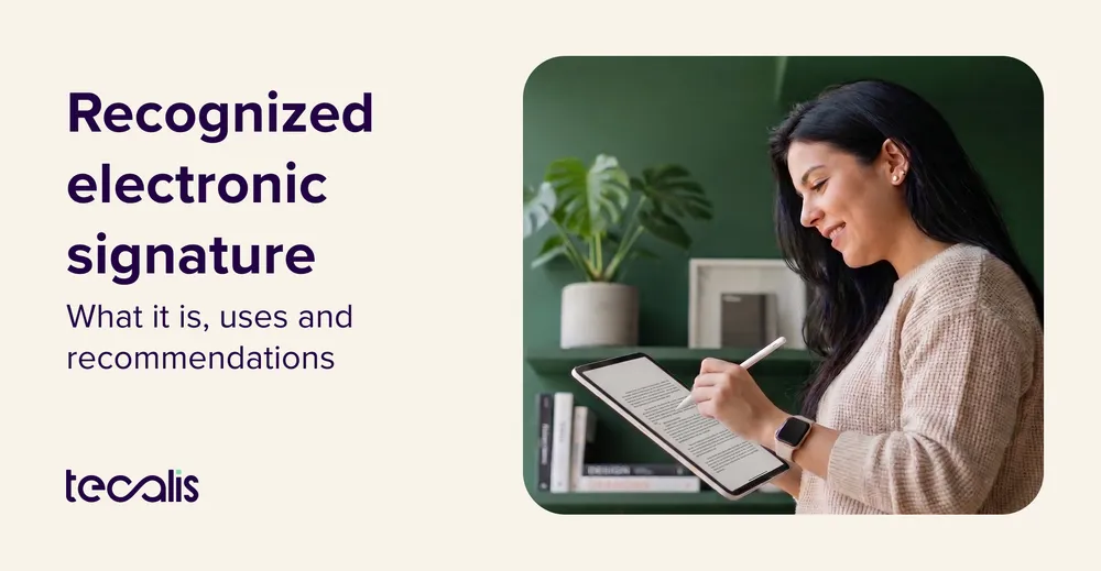 Recognized electronic signature: what it is, uses, and recommendations