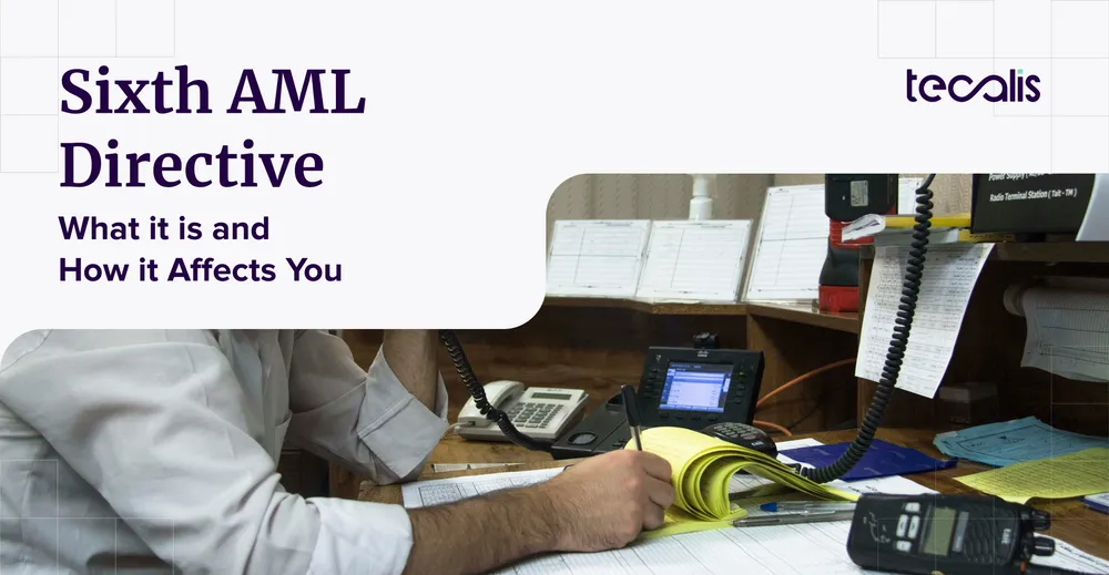 Sixth AML Directive: What it is, How it Affects You, and Automating Compliance