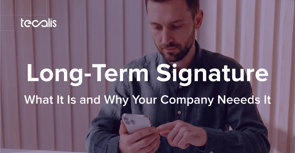 What Is a Long-Term Signature and Why Your Company Needs It
