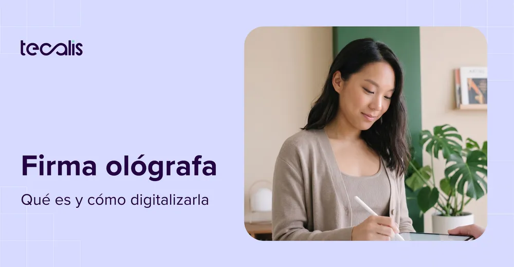 Qué es la firma ológrafa, legalidad y cómo digitalizarla