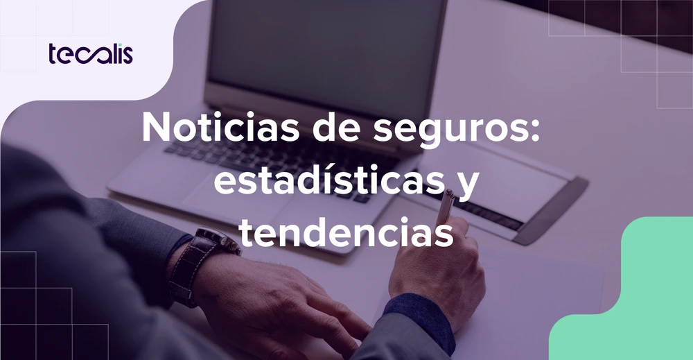 Noticias de seguros: 8 estadísticas y tendencias