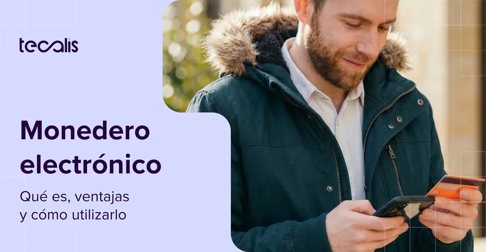 Qué es un monedero electrónico, ventajas y cómo utilizarlo