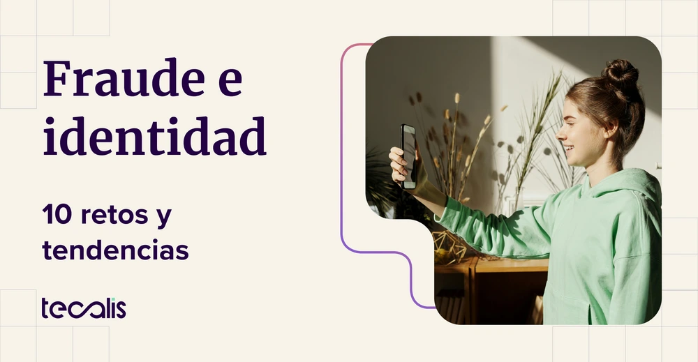10 retos y tendencias en fraude y verificación de identidad
