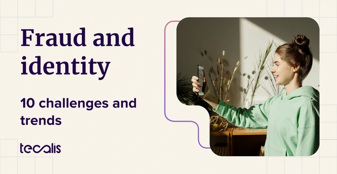 10 fraud and identity verification challenges and trends