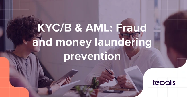 KYC, KYB and AML: Total fraud and money laundering prevention