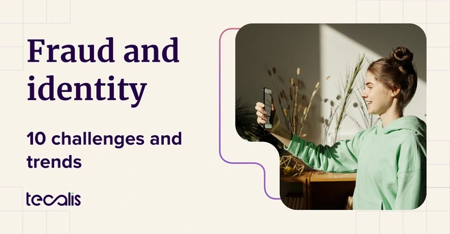 10 fraud and identity verification challenges and trends